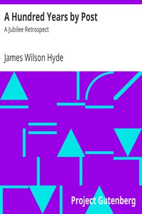 A Hundred Years by Post: A Jubilee Retrospect by James Wilson Hyde