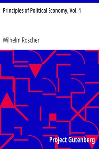 Principles of Political Economy, Vol. 1 by Wilhelm Roscher