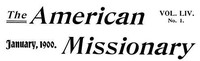 The American Missionary — Volume 54, No. 01, January, 1900 by Various