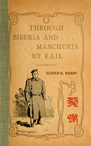 Through Siberia and Manchuria By Rail by Oliver George Ready