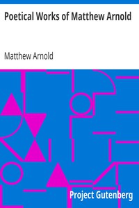 Poetical Works of Matthew Arnold by Matthew Arnold