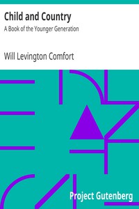 Child and Country: A Book of the Younger Generation by Will Levington Comfort