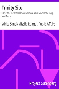 Trinity Site: 1945-1995. by White Sands Missile Range . Public Affairs Office