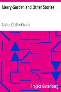 Merry-Garden and Other Stories by Arthur Quiller-Couch