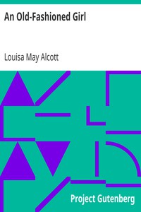 An Old-Fashioned Girl by Louisa May Alcott