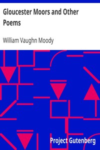 Gloucester Moors and Other Poems by William Vaughn Moody