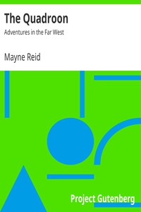 The Quadroon: Adventures in the Far West by Mayne Reid