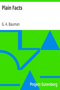 Plain Facts by G. A. Bauman