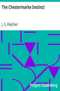 The Chestermarke Instinct by J. S. Fletcher