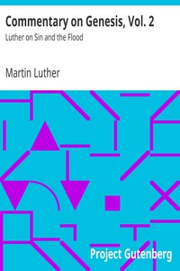 Commentary on Genesis, Vol. 2: Luther on Sin and the Flood by Martin Luther