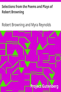 Selections from the Poems and Plays of Robert Browning by Robert Browning