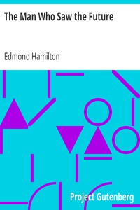 The Man Who Saw the Future by Edmond Hamilton