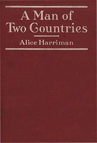 A Man of Two Countries by Alice Harriman