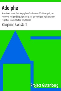 Adolphe : Anecdote trouvée dans les papiers d'un inconnu by Benjamin Constant