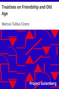 Treatises on Friendship and Old Age by Marcus Tullius Cicero