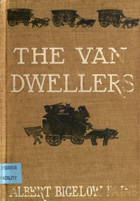 The Van Dwellers: A Strenuous Quest for a Home by Albert Bigelow Paine