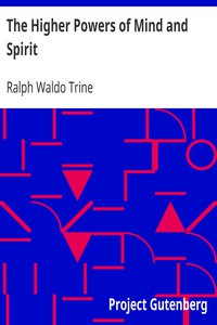 The Higher Powers of Mind and Spirit by Ralph Waldo Trine