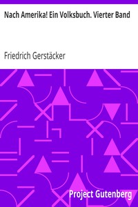 Nach Amerika! Ein Volksbuch. Vierter Band by Friedrich Gerstäcker