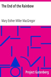 The End of the Rainbow by Mary Esther Miller MacGregor