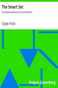 The Smart Set: Correspondence &amp; Conversations by Clyde Fitch