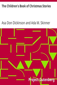 The Children's Book of Christmas Stories by Asa Don Dickinson and Ada M. Skinner