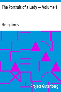 The Portrait of a Lady — Volume 1 by Henry James