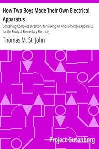 How Two Boys Made Their Own Electrical Apparatus by Thomas M. St. John