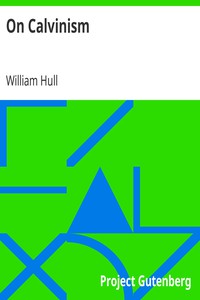 On Calvinism by William Hull