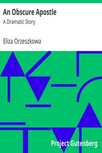 An Obscure Apostle: A Dramatic Story by Eliza Orzeszkowa