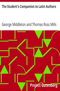 The Student's Companion to Latin Authors by George Middleton and Thomas Ross Mills