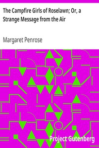 The Campfire Girls of Roselawn; Or, a Strange Message from the Air by Penrose