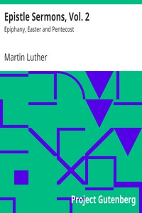 Epistle Sermons, Vol. 2: Epiphany, Easter and Pentecost by Martin Luther