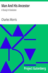 Man And His Ancestor: A Study In Evolution by Charles Morris