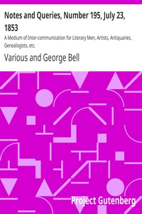 Notes and Queries, Number 195, July 23, 1853 by Various