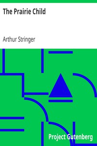 The Prairie Child by Arthur Stringer