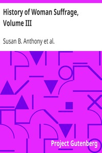 History of Woman Suffrage, Volume III by Anthony, Gage, and Stanton