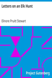 Letters on an Elk Hunt by Elinore Pruitt Stewart