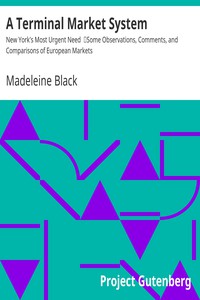 A Terminal Market System: New York's Most Urgent Need by Madeleine Black