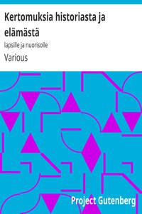 Kertomuksia historiasta ja elämästä : lapsille ja nuorisolle by Various