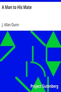 A Man to His Mate by J. Allan Dunn