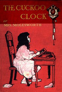 The Cuckoo Clock by Mrs. Molesworth