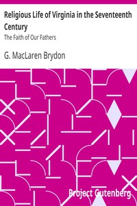 Religious Life of Virginia in the Seventeenth Century by G. MacLaren Brydon