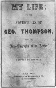 My Life: or the Adventures of Geo. Thompson by George Thompson