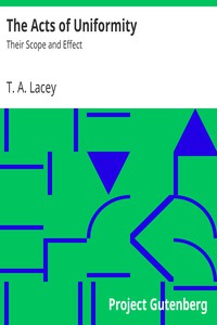 The Acts of Uniformity: Their Scope and Effect by T. A. Lacey