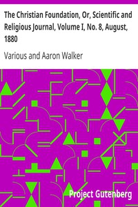 The Christian Foundation, Or, Scientific and Religious Journal, Volume I, No. 8,