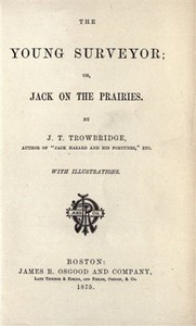 The Young Surveyor; Or, Jack on the Prairies by J. T. Trowbridge