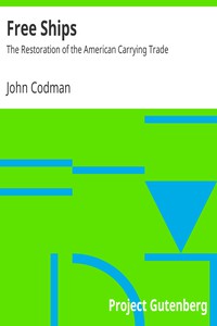 Free Ships: The Restoration of the American Carrying Trade by John Codman