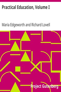 Practical Education, Volume I by Maria Edgeworth and Richard Lovell Edgeworth