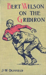 Bert Wilson on the Gridiron by J. W. Duffield