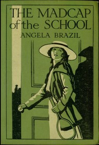 The Madcap of the School by Angela Brazil